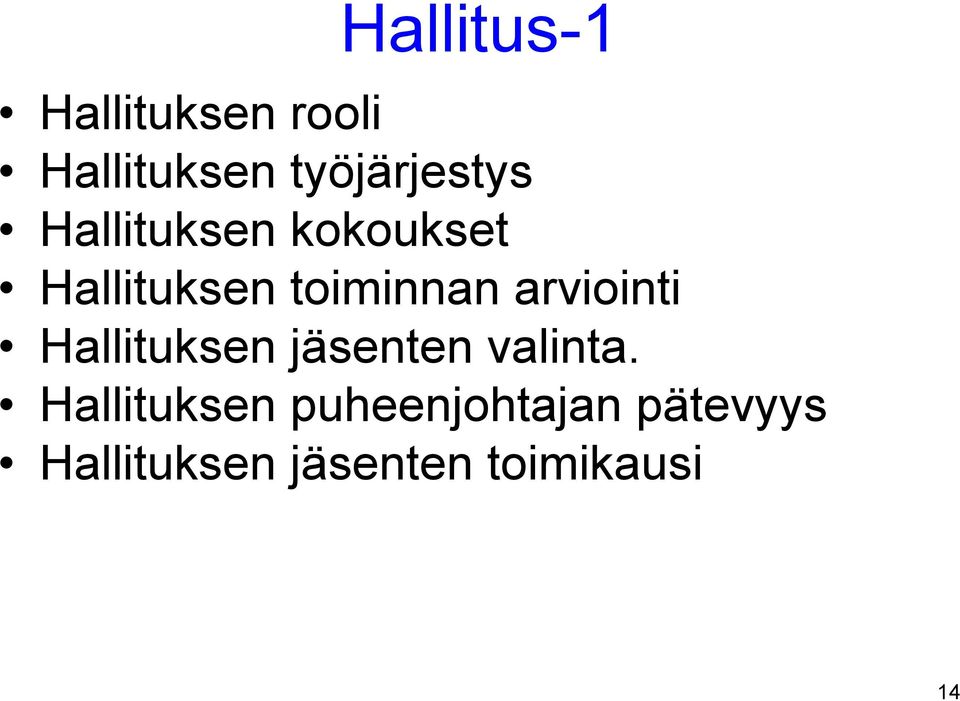 toiminnan arviointi Hallituksen jäsenten valinta.