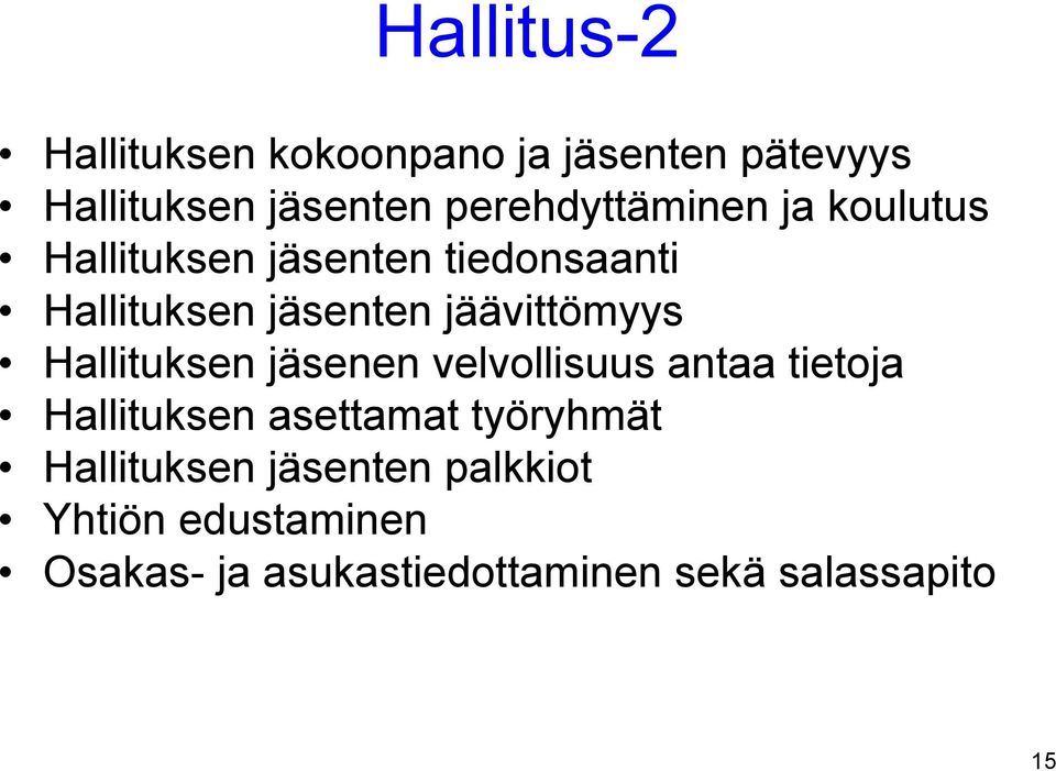 jäävittömyys Hallituksen jäsenen velvollisuus antaa tietoja Hallituksen asettamat