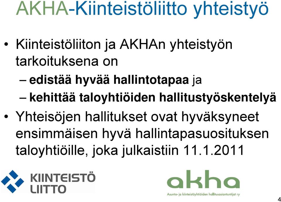 hallitustyöskentelyä Yhteisöjen hallitukset ovat hyväksyneet