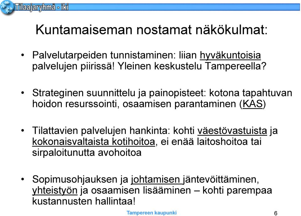 Strateginen suunnittelu ja painopisteet: kotona tapahtuvan hoidon resurssointi, osaamisen parantaminen (KAS) Tilattavien palvelujen