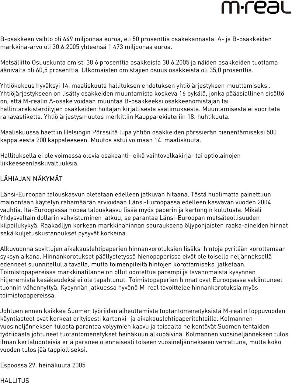 Yhtiökokous hyväksyi 14. maaliskuuta hallituksen ehdotuksen yhtiöjärjestyksen muuttamiseksi.