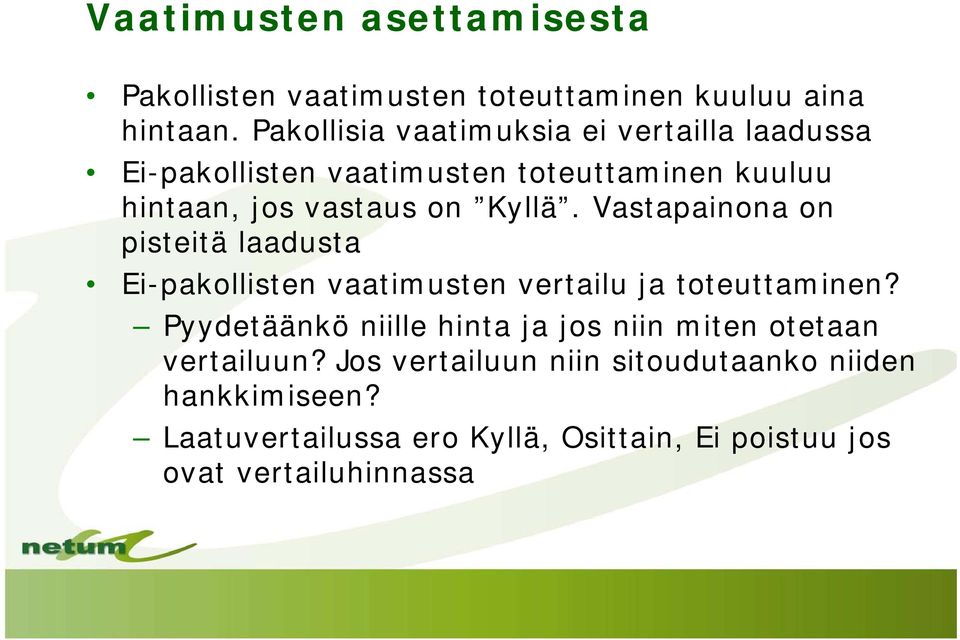 Vastapainona on pisteitä laadusta Ei-pakollisten vaatimusten vertailu ja toteuttaminen?