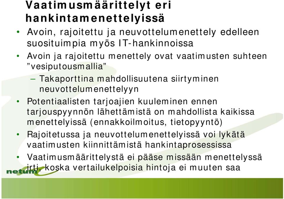 kuuleminen ennen tarjouspyynnön lähettämistä on mahdollista kaikissa menettelyissä (ennakkoilmoitus, tietopyyntö) Rajoitetussa ja