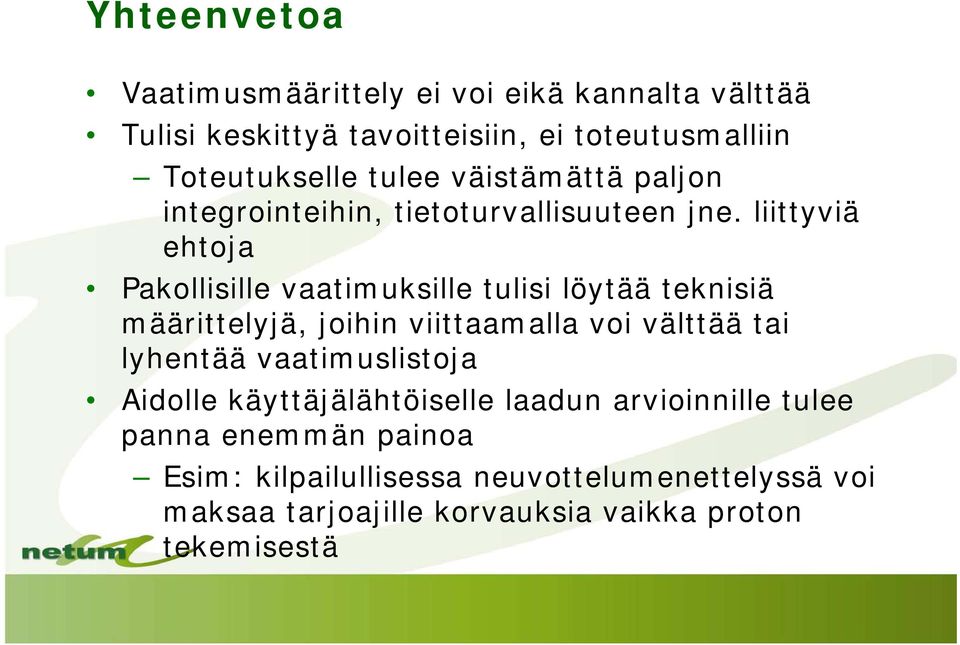 liittyviä ehtoja Pakollisille vaatimuksille tulisi löytää teknisiä määrittelyjä, joihin viittaamalla voi välttää tai lyhentää