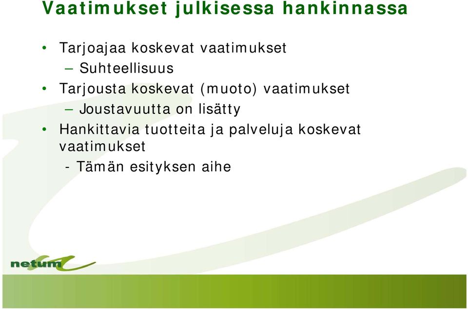 vaatimukset Joustavuutta on lisätty Hankittavia