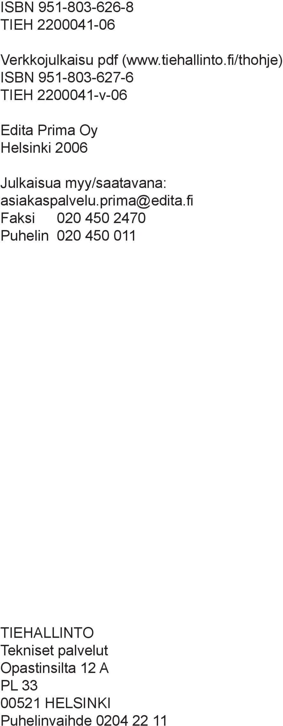 fi/thohje) ISBN 951-803-627-6 TIEH 2200041-v-06 Edita Prima Oy Helsinki 2006 Julkaisua