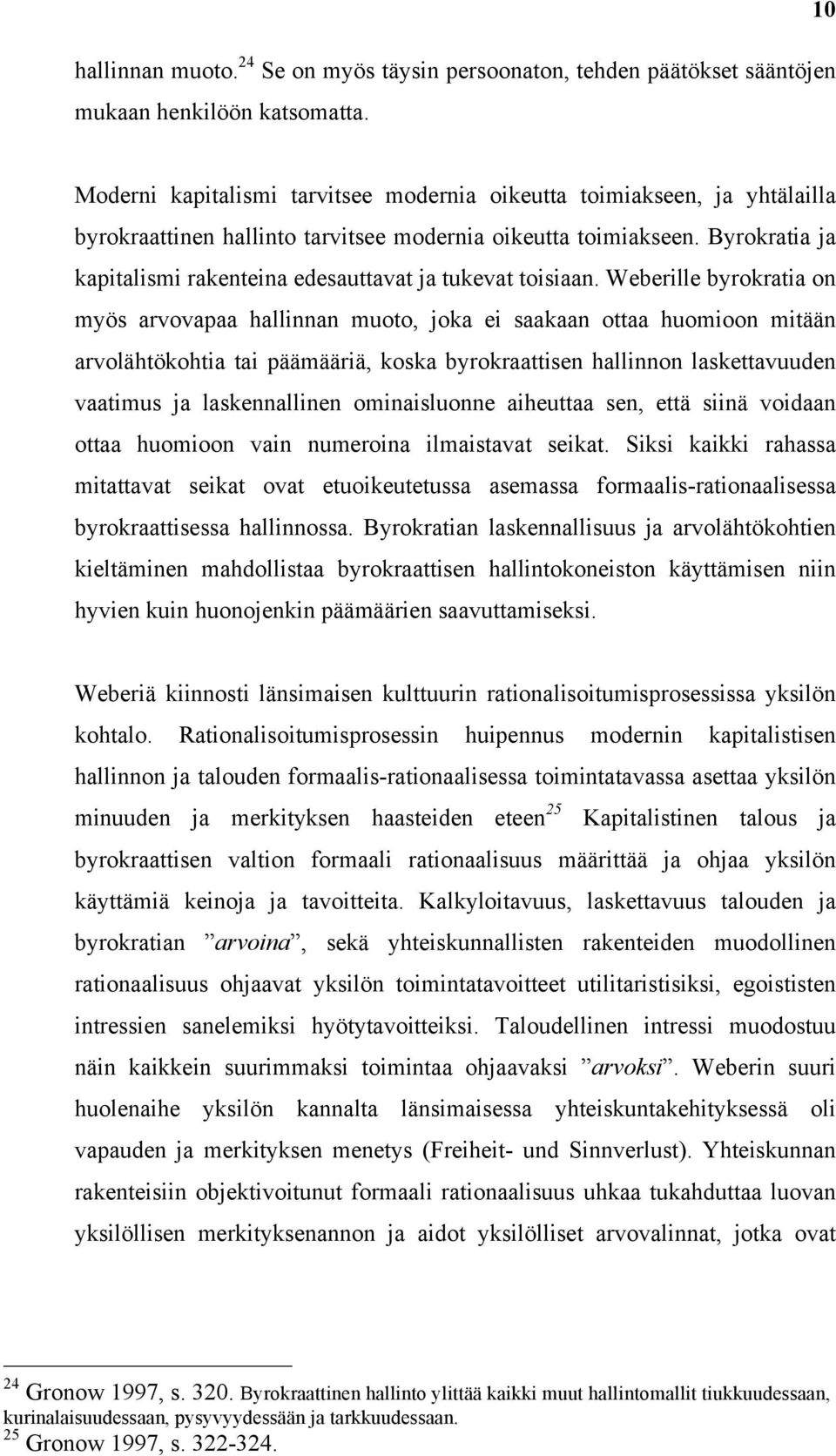 Byrokratia ja kapitalismi rakenteina edesauttavat ja tukevat toisiaan.