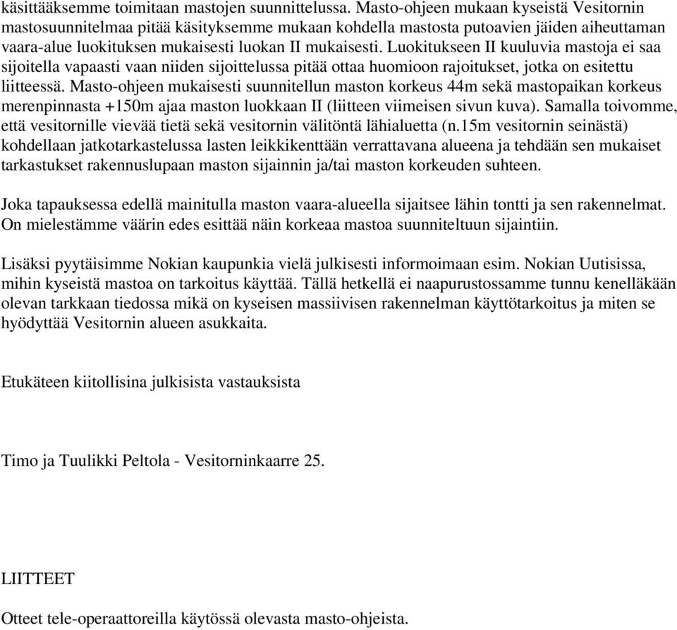 Luokitukseen II kuuluvia mastoja ei saa sijoitella vapaasti vaan niiden sijoittelussa pitää ottaa huomioon rajoitukset, jotka on esitettu liitteessä.