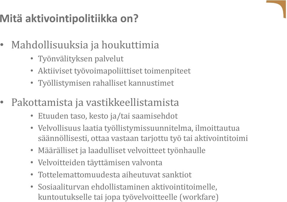 Pakottamista ja vastikkeellistamista Etuuden taso, kesto ja/tai saamisehdot Velvollisuus laatia työllistymissuunnitelma, ilmoittautua