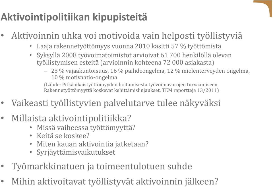 Pitkäaikaistyöttömyyden hoitamisesta työvoimavarojen turvaamiseen.