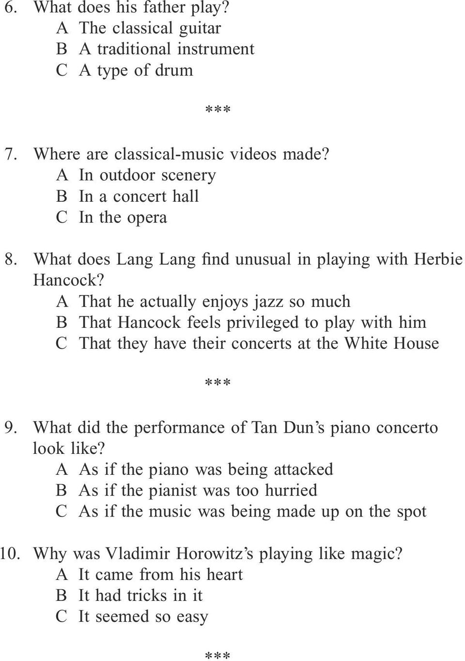 A That he actually enjoys jazz so much B That Hancock feels privileged to play with him C That they have their concerts at the White House 9.