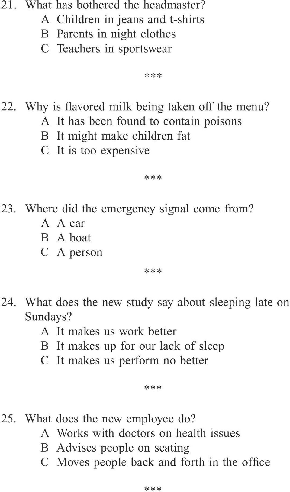 Where did the emergency signal come from? A A car B A boat C A person 24. What does the new study say about sleeping late on Sundays?