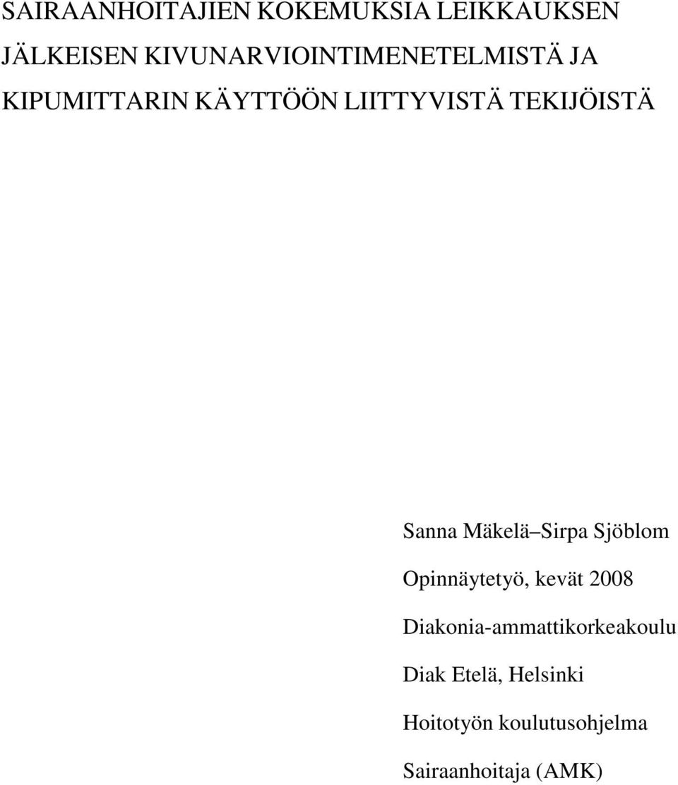 TEKIJÖISTÄ Sanna Mäkelä Sirpa Sjöblom Opinnäytetyö, kevät 2008