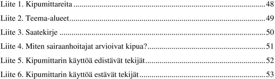 Miten sairaanhoitajat arvioivat kipua?...51 Liite 5.