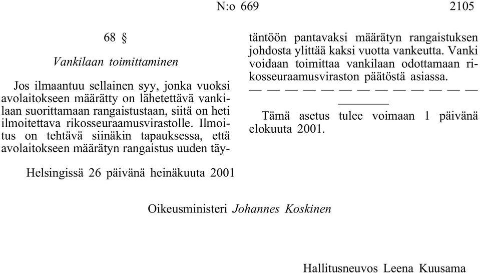 Ilmoitus on tehtävä siinäkin tapauksessa, että avolaitokseen määrätyn rangaistus uuden täytäntöön pantavaksi määrätyn