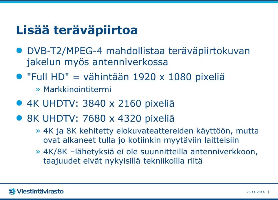 pixeliä» 4K ja 8K kehitetty elokuvateattereiden käyttöön, mutta ovat alkaneet tulla jo kotiinkin myytäviin