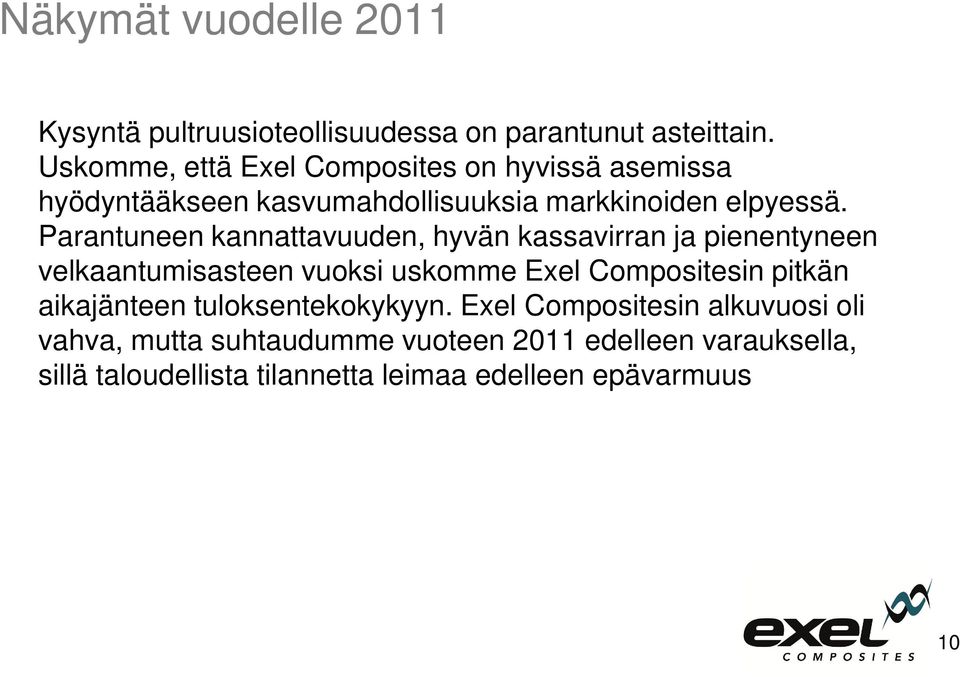 Parantuneen kannattavuuden, hyvän kassavirran ja pienentyneen velkaantumisasteen vuoksi uskomme Exel Compositesin pitkän