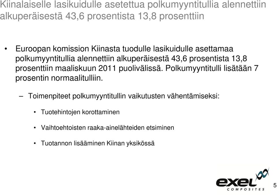 prosenttiin maaliskuun 2011 puolivälissä. Polkumyyntitulli lisätään 7 prosentin normaalitulliin.