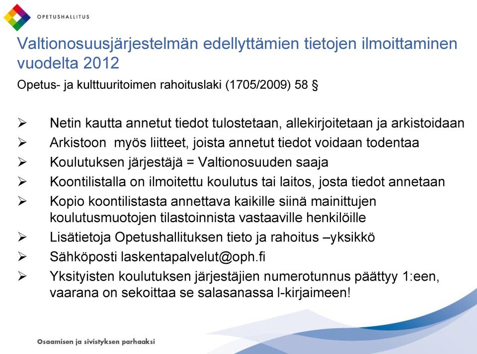 koulutus tai laitos, josta tiedot annetaan Kopio koontilistasta annettava kaikille siinä mainittujen koulutusmuotojen tilastoinnista vastaaville henkilöille Lisätietoja