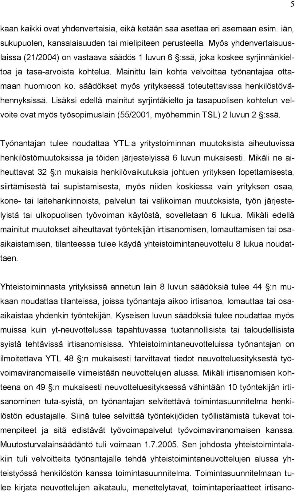 säädökset myös yrityksessä toteutettavissa henkilöstövähennyksissä.