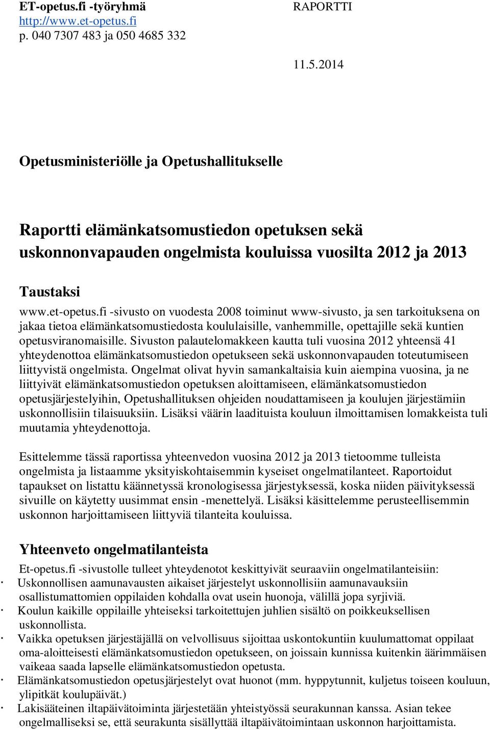 fi -sivusto on vuodesta 2008 toiminut www-sivusto, ja sen tarkoituksena on jakaa tietoa elämänkatsomustiedosta koululaisille, vanhemmille, opettajille sekä kuntien opetusviranomaisille.