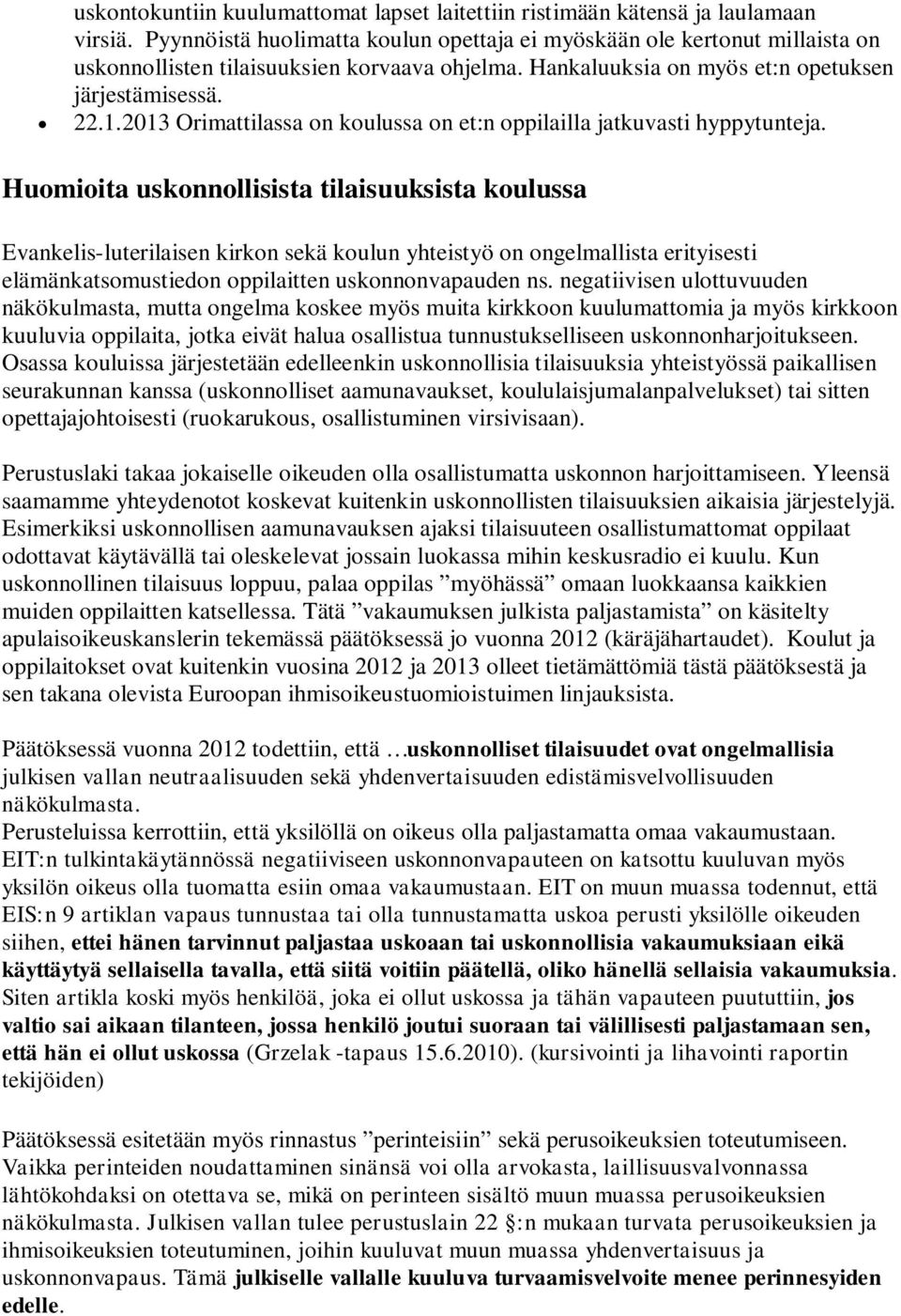2013 Orimattilassa on koulussa on et:n oppilailla jatkuvasti hyppytunteja.