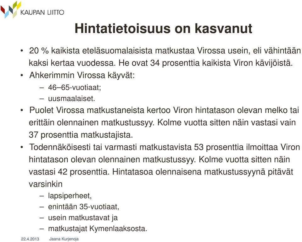 Kolme vuotta sitten näin vastasi vain 37 prosenttia matkustajista.