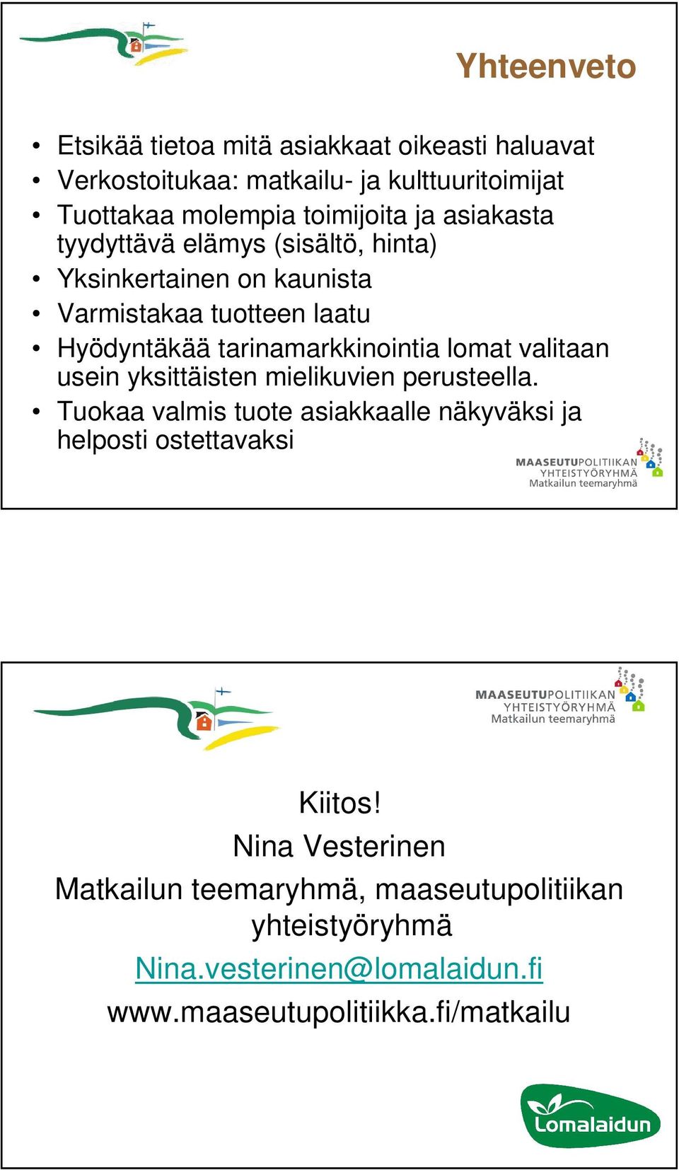 tarinamarkkinointia lomat valitaan usein yksittäisten mielikuvien perusteella.