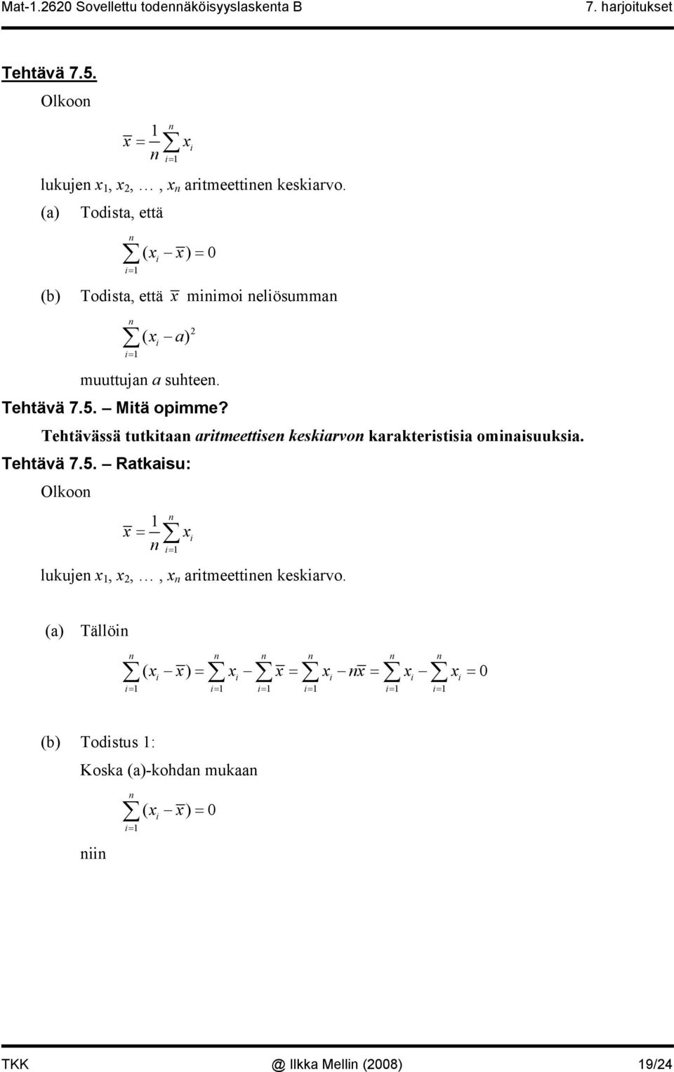 Tehtävässä tutktaa artmeettse keskarvo karakterstsa omasuuksa. Tehtävä 7.5.