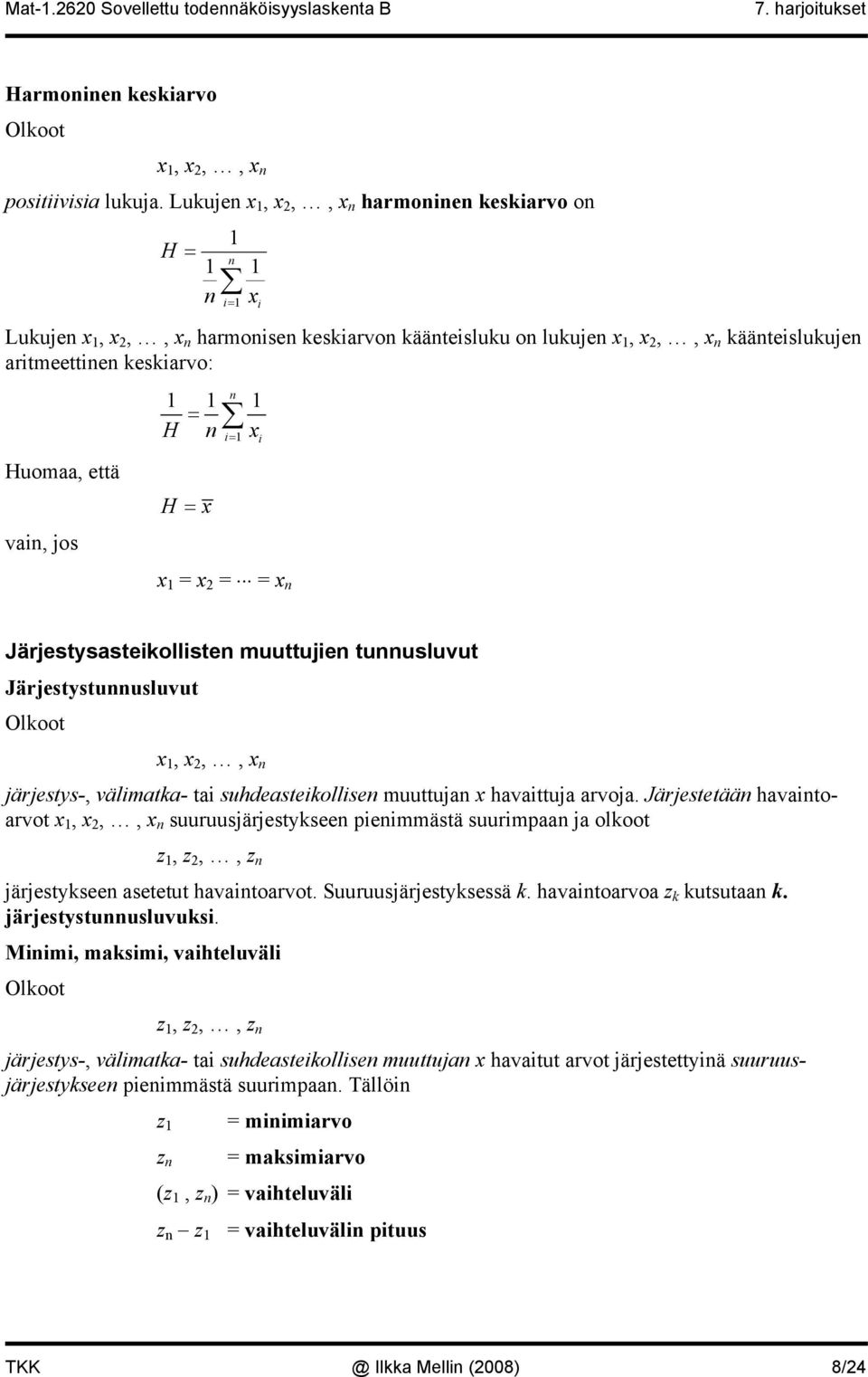 Järjestystuusluvut,,, järjestys-, välmatka- ta suhdeastekollse muuttuja havattuja arvoja.