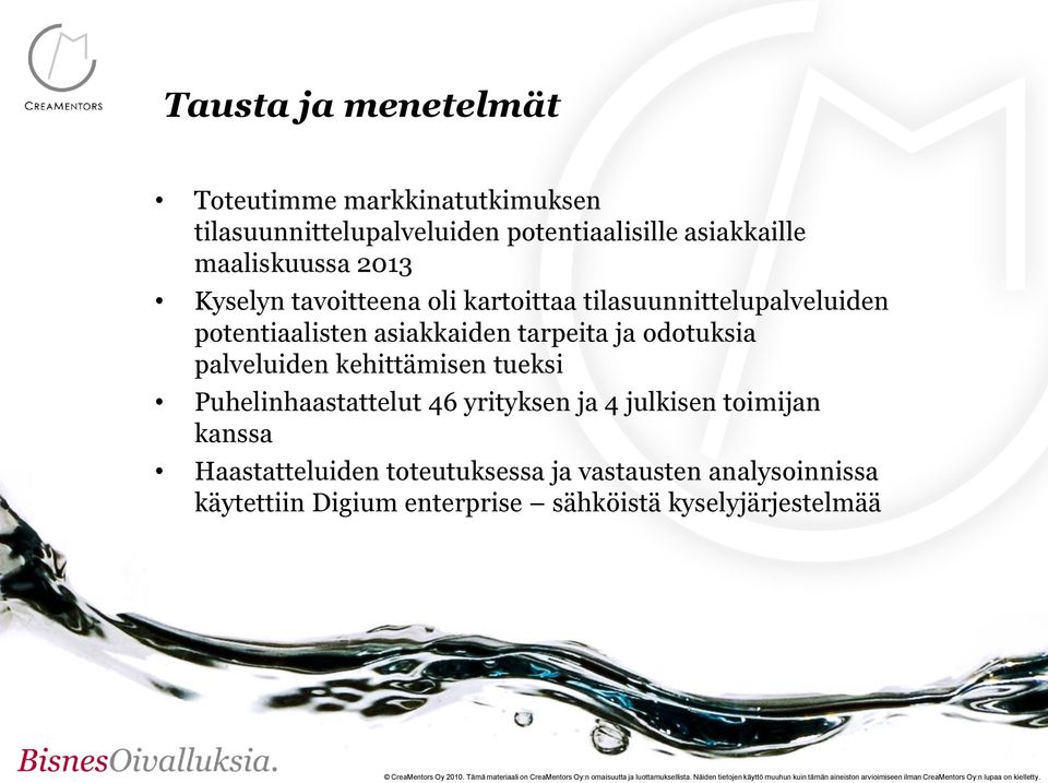 tarpeita ja odotuksia palveluiden kehittämisen tueksi Puhelinhaastattelut 46 yrityksen ja 4 julkisen toimijan