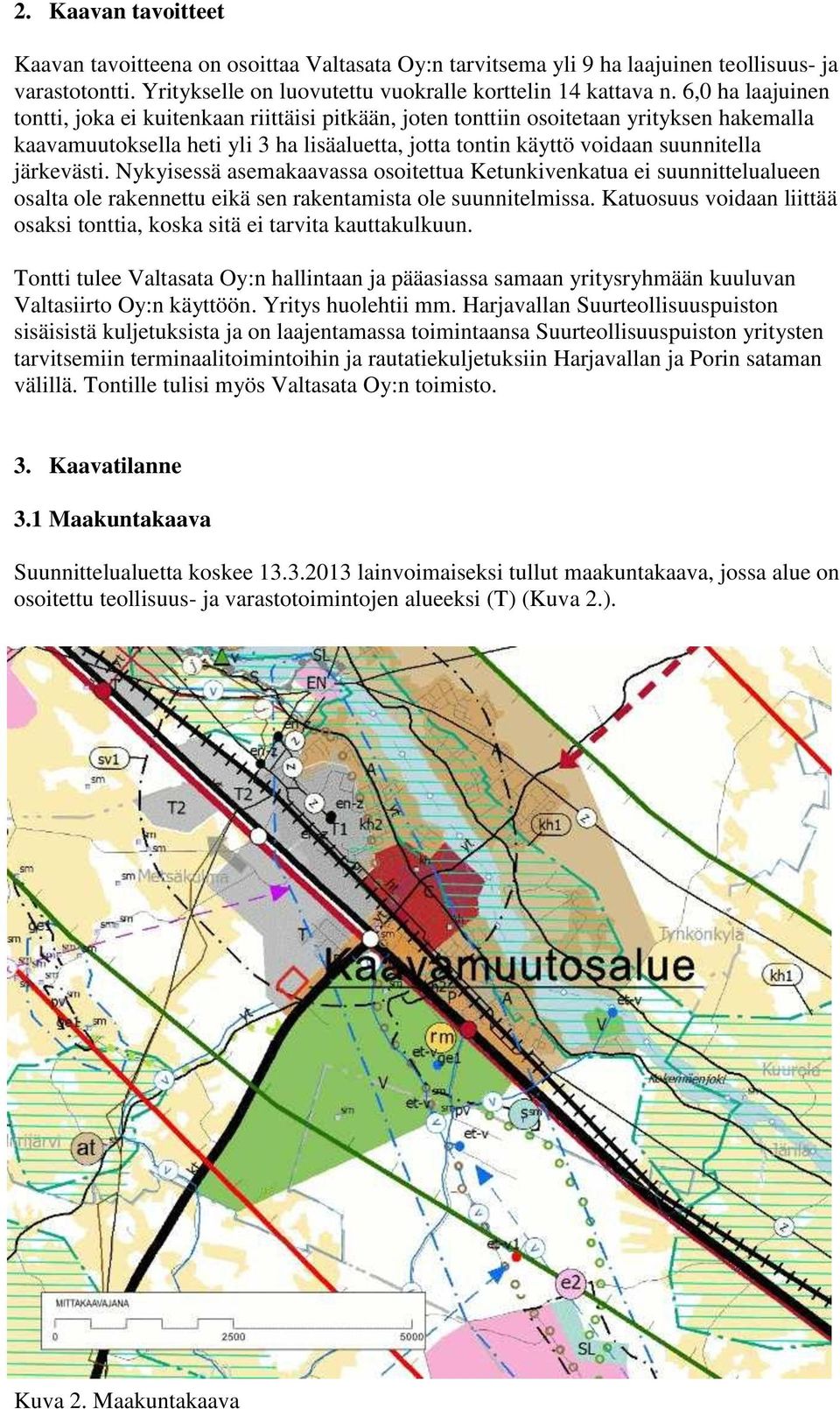 järkevästi. Nykyisessä asemakaavassa osoitettua Ketunkivenkatua ei suunnittelualueen osalta ole rakennettu eikä sen rakentamista ole suunnitelmissa.