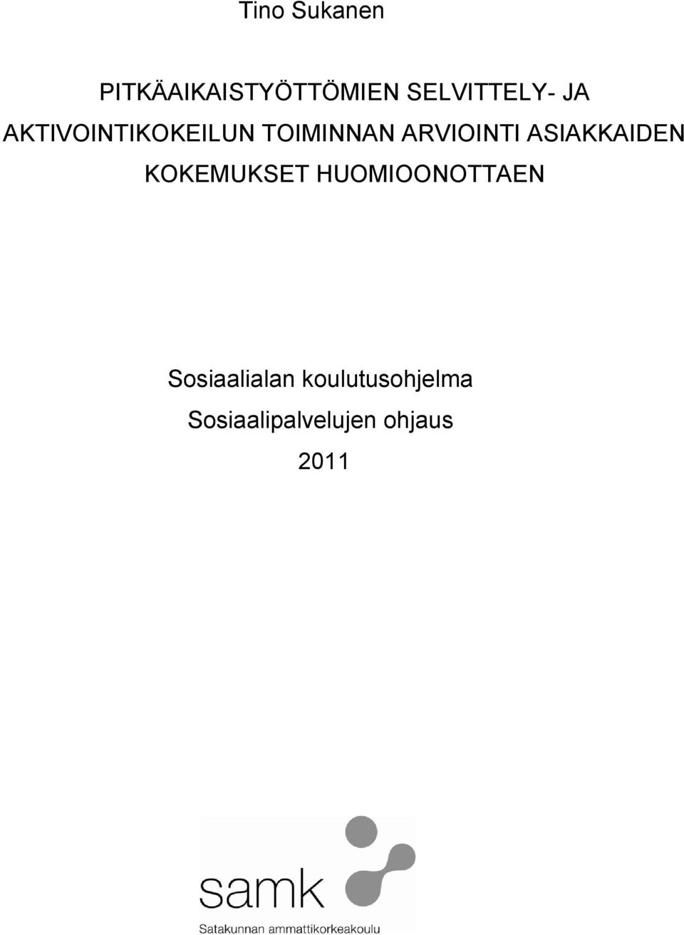 ASIAKKAIDEN KOKEMUKSET HUOMIOONOTTAEN