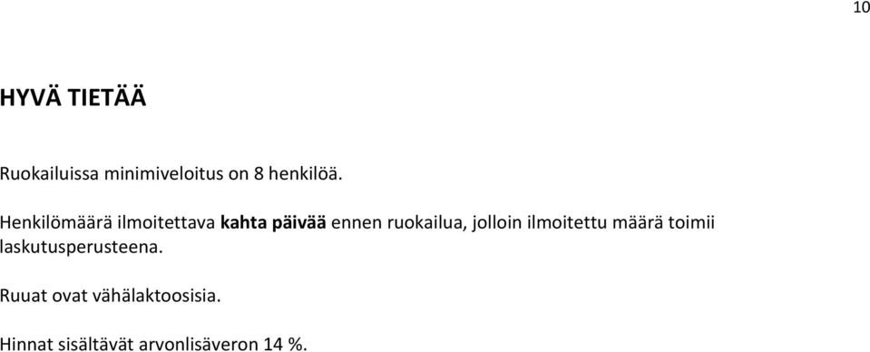 jolloin ilmoitettu määrä toimii laskutusperusteena.