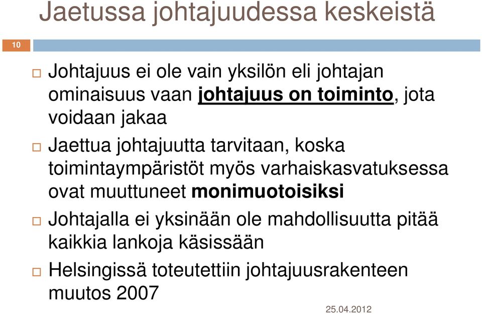 toimintaympäristöt myös varhaiskasvatuksessa ovat muuttuneet monimuotoisiksi Johtajalla ei