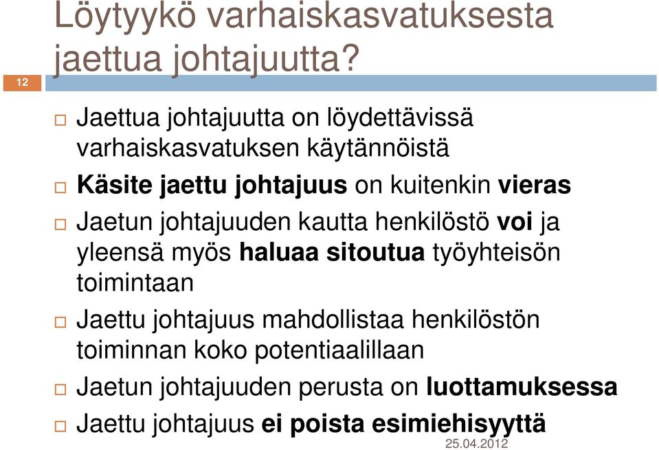 kuitenkin vieras Jaetun johtajuuden kautta henkilöstö voi ja yleensä myös haluaa sitoutua työyhteisön