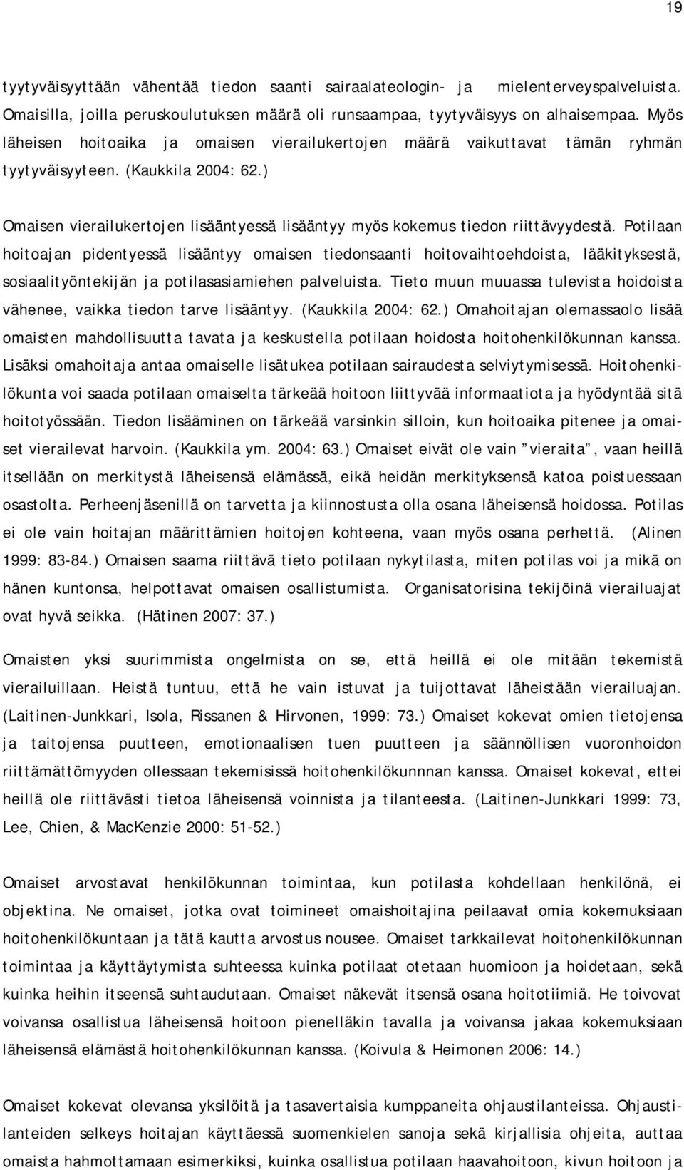 ) Omaisen vierailukertojen lisääntyessä lisääntyy myös kokemus tiedon riittävyydestä.