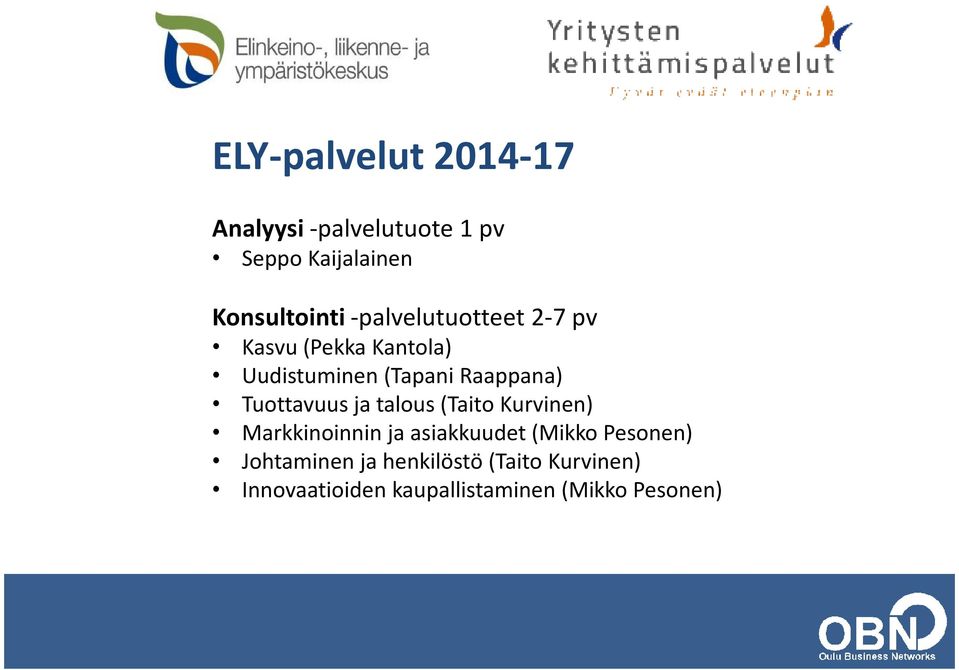 Tuottavuus ja talous (Taito Kurvinen) Markkinoinnin ja asiakkuudet (Mikko Pesonen)