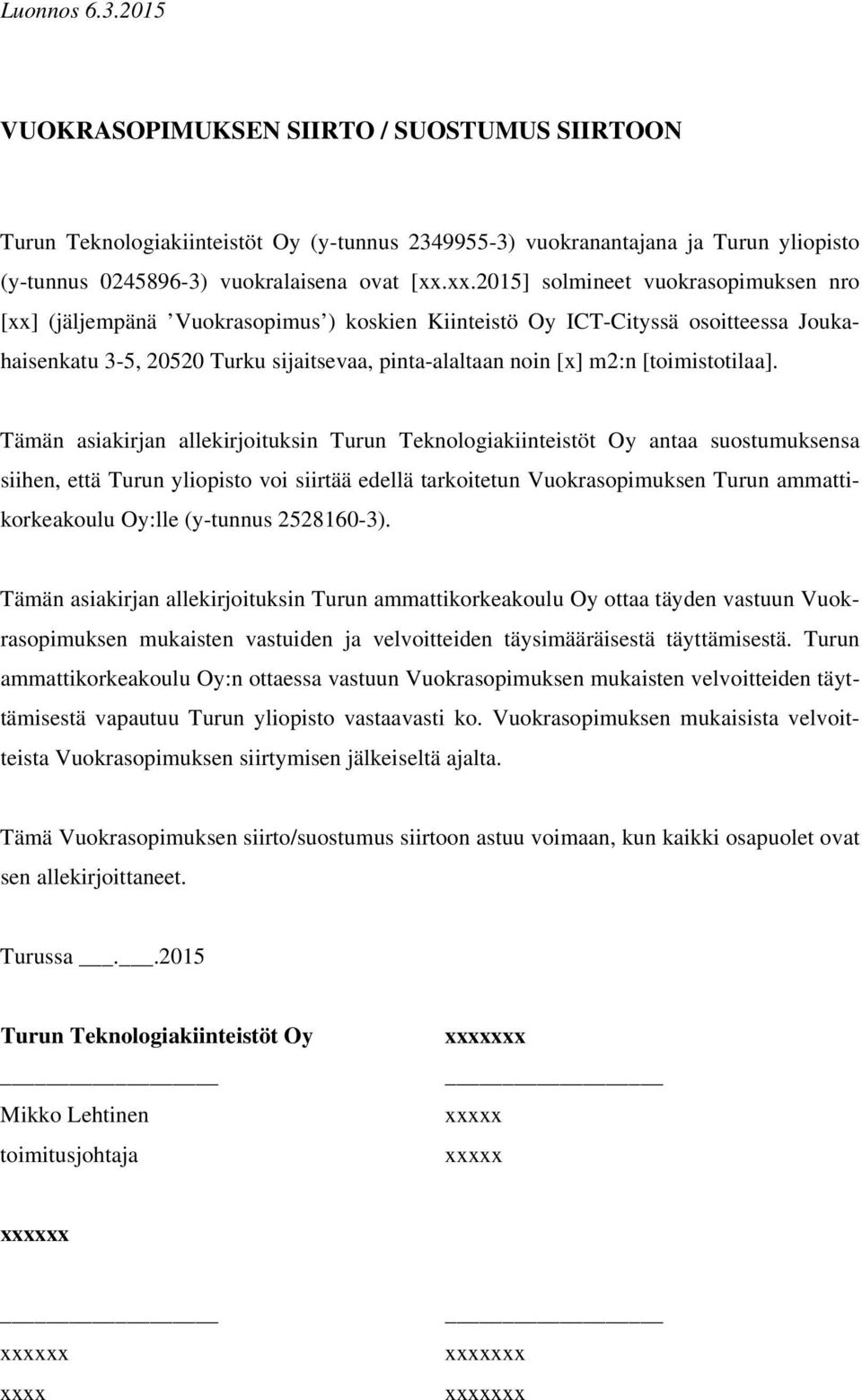 tarkoitetun Vuokrasopimuksen Turun ammattikorkeakoulu Oy:lle (y-tunnus 2528160-3).