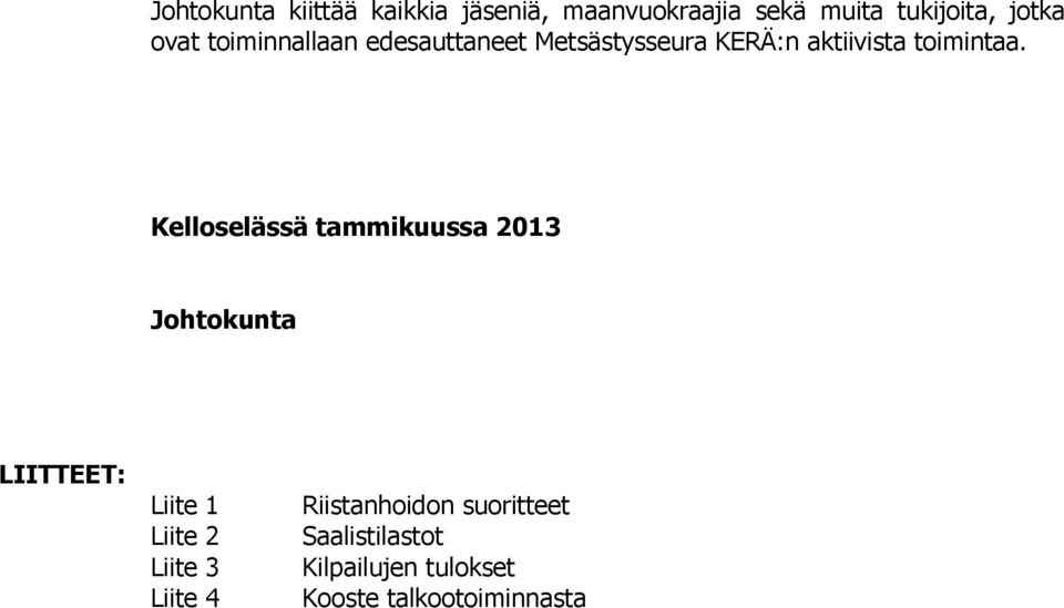 Kelloselässä tammikuussa 2013 Johtokunta LIITTEET: Liite 1 Liite 2 Liite 3 Liite