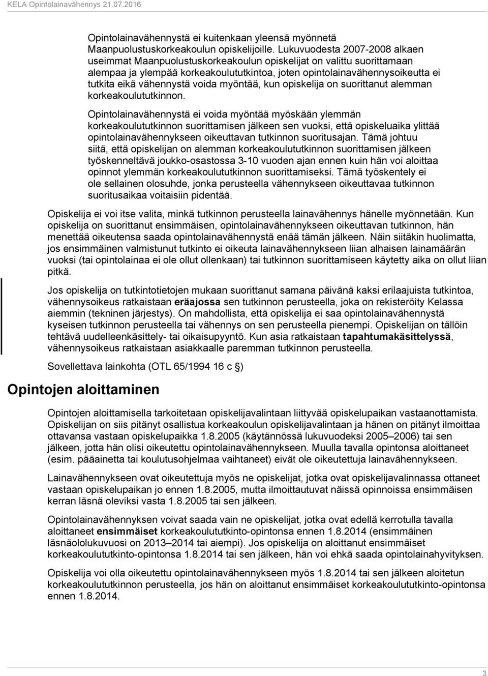 vähennystä voida myöntää, kun opiskelija on suorittanut alemman korkeakoulututkinnon.