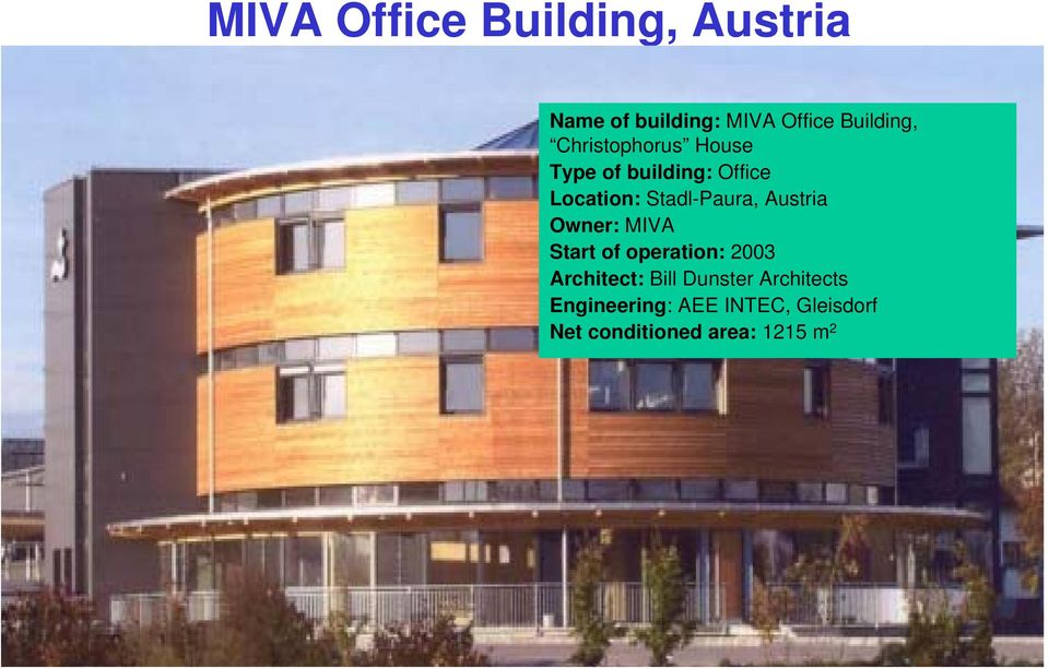 Austria Owner: MIVA Start of operation: 2003 Architect: Bill Dunster