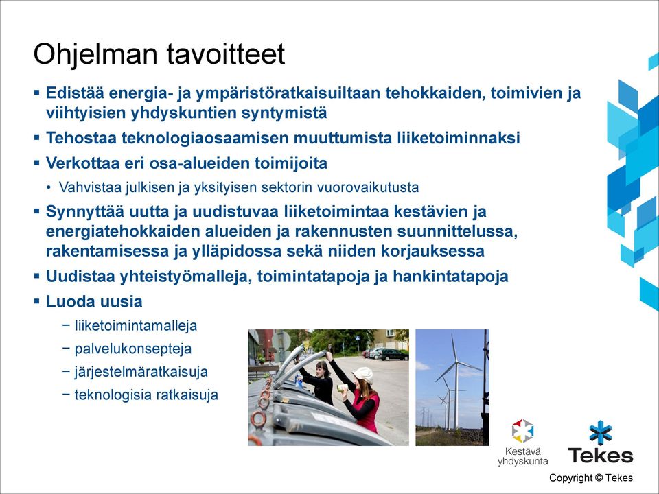 liiketoimintaa kestävien ja energiatehokkaiden alueiden ja rakennusten suunnittelussa, rakentamisessa ja ylläpidossa sekä niiden korjauksessa Uudistaa