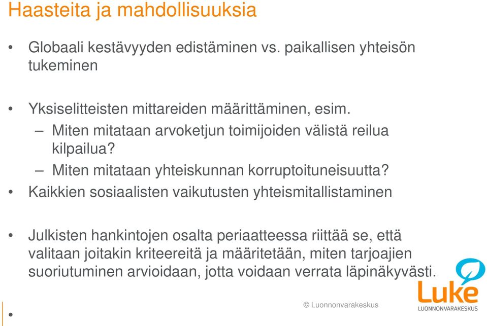 Miten mitataan arvoketjun toimijoiden välistä reilua kilpailua? Miten mitataan yhteiskunnan korruptoituneisuutta?