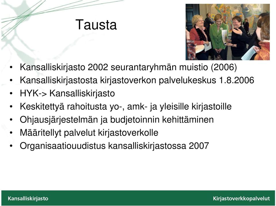 2006 HYK-> Kansalliskirjasto Keskitettyä rahoitusta yo-, amk- ja yleisille