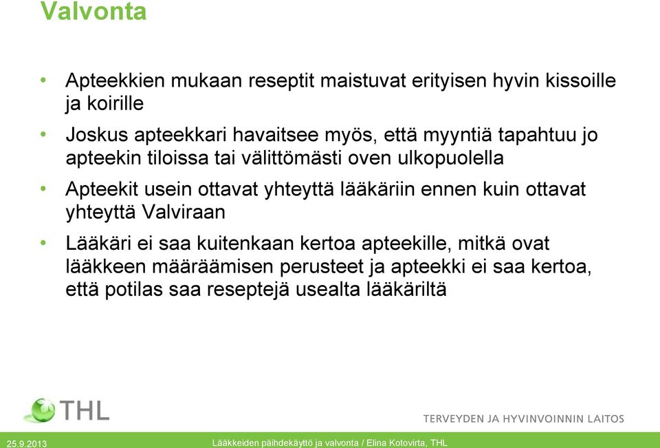 ottavat yhteyttä lääkäriin ennen kuin ottavat yhteyttä Valviraan Lääkäri ei saa kuitenkaan kertoa