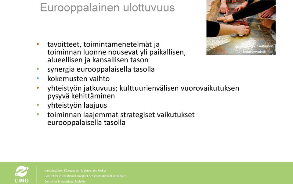 eurooppalaisella tasolla kokemusten vaihto yhteistyön jatkuvuus; kulttuurienvälisen