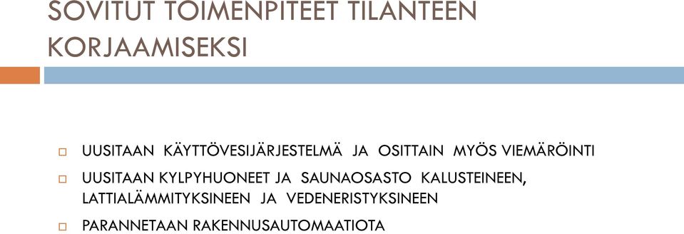 UUSITAAN KYLPYHUONEET JA SAUNAOSASTO KALUSTEINEEN,