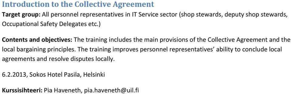 ) Contents and objectives: The training includes the main provisions of the Collective Agreement and the local bargaining