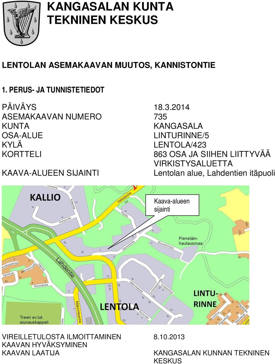 2014 ASEMAKAAVAN NUMERO 735 KUNTA KANGASALA OSA-ALUE LINTURINNE/5 KYLÄ LENTOLA/423 KORTTELI 863 OSA JA SIIHEN